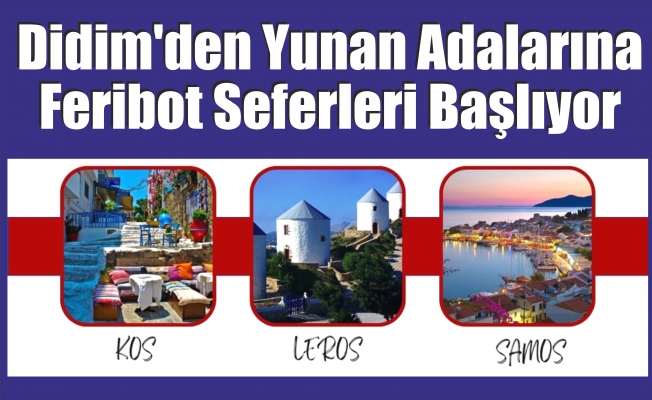 Didim’den Yunan Adalarına Feribot Seferleri Başlıyor